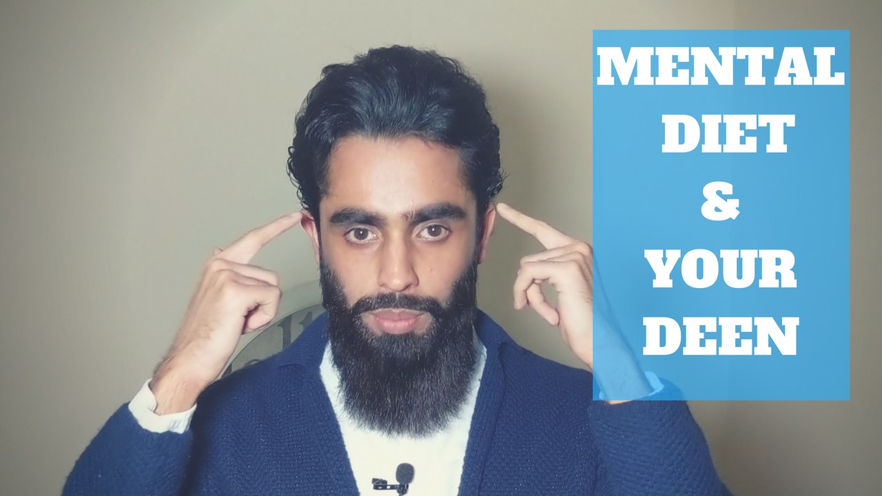#3 Your (Mental) Diet &amp; How It Can Affect Your Deen