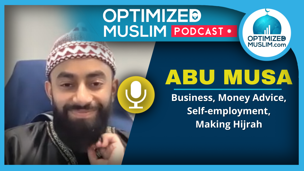 Why Muslims should try to set up side hustles and be self-employed – Interview with Abu Musa