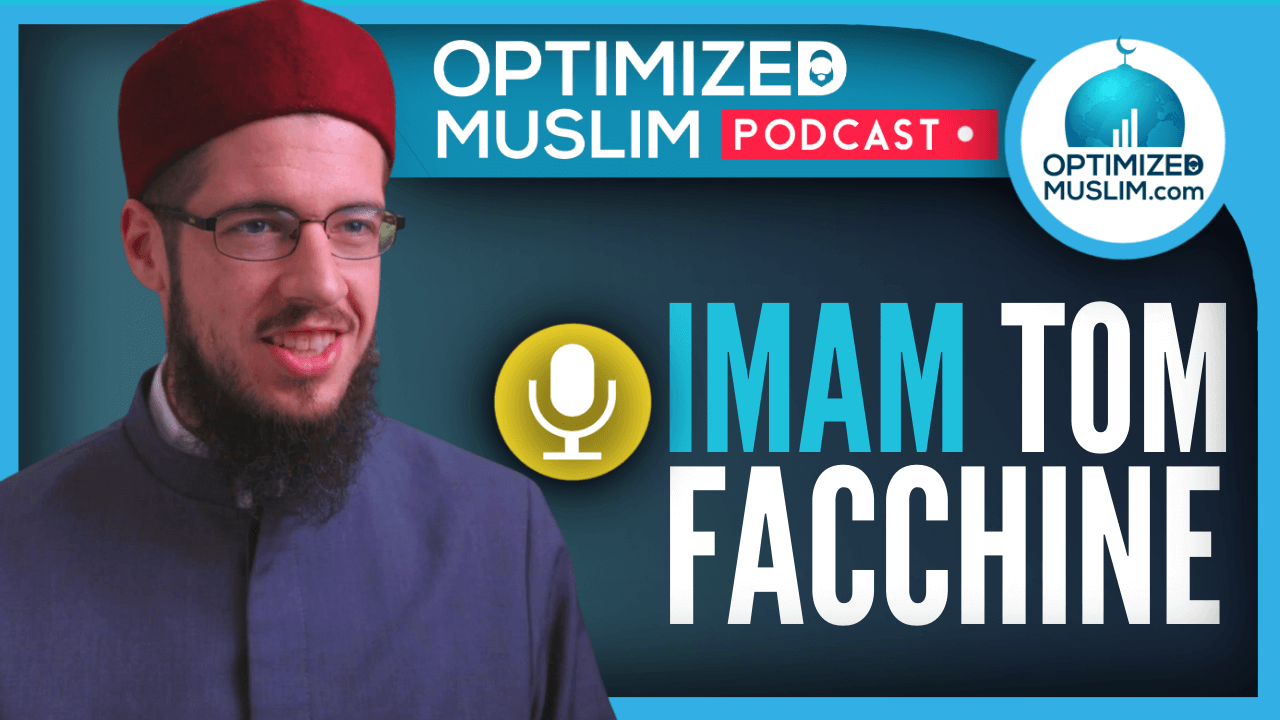 Imam Tom Facchine – Self-Development, Languages, Problems of Modernity, Attaining Balance &amp; More!